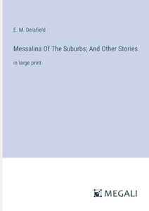 Messalina Of The Suburbs; And Other Stories 