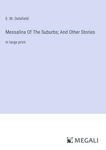 Messalina Of The Suburbs; And Other Stories 