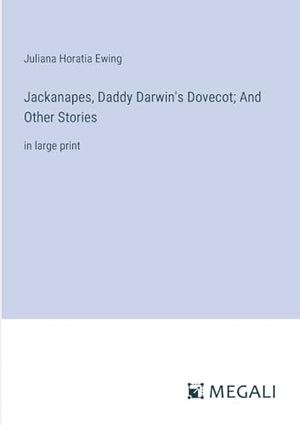 Jackanapes, Daddy Darwin's Dovecot; And Other Stories