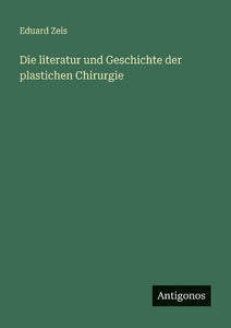 Die literatur und Geschichte der plastichen Chirurgie 