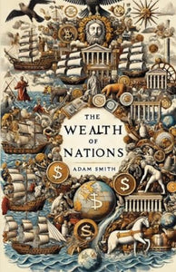 The Wealth Of Nations(Illustrated) 