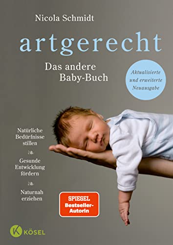 artgerecht  Das andere Babybuch Naturliche Bedurfnisse stillen Gesunde Entwicklung fordern Naturnah erziehen  Aktualisierte und erweiterte Neuausgabe