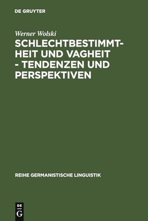 Schlechtbestimmtheit und Vagheit - Tendenzen und Perspektiven