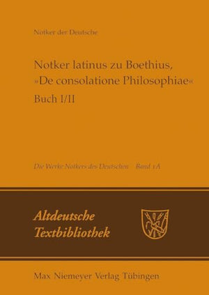 Notker Latinus Zu Boethius, De Consolatione Philosophiae
