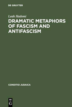 Dramatic Metaphors of Fascism and Antifascism