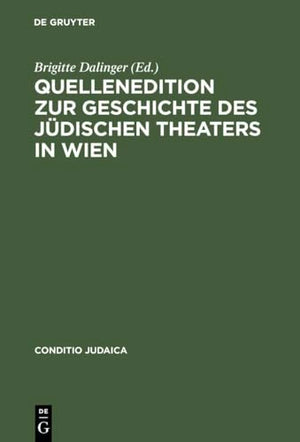 Quellenedition Zur Geschichte Des Jüdischen Theaters in Wien