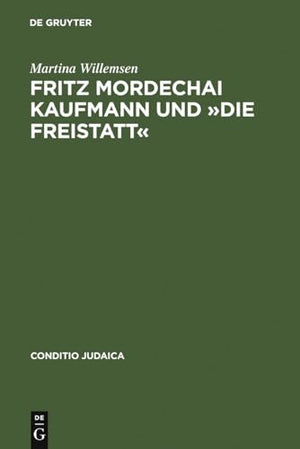 Fritz Mordechai Kaufmann Und »Die Freistatt«