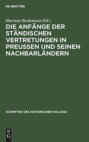 Die Anfänge Der Ständischen Vertretungen in Preußen Und Seinen Nachbarländern