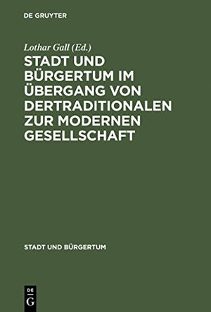 Stadt Und Bürgertum Im Übergang Von Der Traditionalen Zur Modernen Gesellschaft