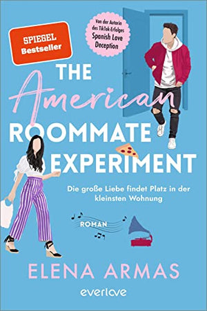 The American Roommate Experiment - Die große Liebe findet Platz in der kleinsten Wohnung: Roman | Der witzige Liebesroman nach dem BookTok-Erfolg 'Spanish Love Deception'