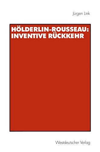 Hoelderlin-Rousseau: Inventive Ruckkehr