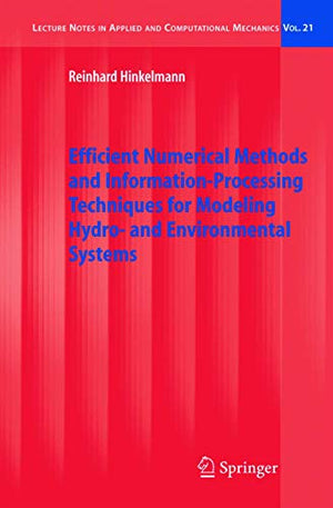 Efficient Numerical Methods and Information-Processing Techniques for Modeling Hydro- and Environmental Systems