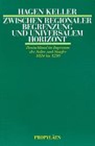 Zwischen regionaler Begrenzung und universalem Horizont. Deutschland im Imperium der Salier und Staufer 1024-1250. Propyläen Studienausgabe