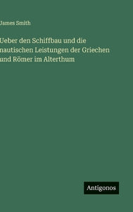 Ueber den Schiffbau und die nautischen Leistungen der Griechen und Römer im Alterthum 