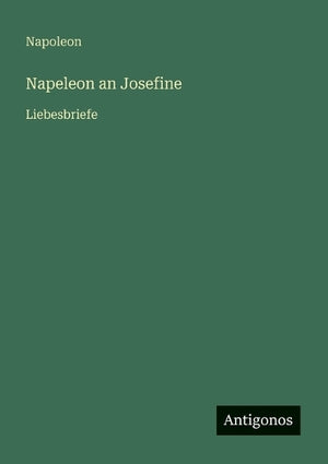 Napeleon an Josefine