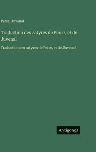 Traduction des satyres de Perse, et de Juvenal 
