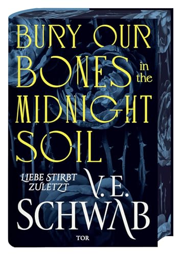 Bury Our Bones in the Midnight Soil: Liebe stirbt zuletzt | (Deutsche Ausgabe) Episch-romantische Vampir-Fantasy. Mit limitiertem Farbschnitt und Leuchtschrift