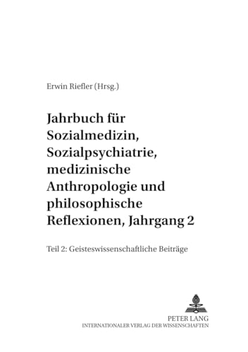 Jahrbuch Fuer Sozialmedizin, Sozialpsychiatrie, Medizinische Anthropologie Und Philosophische Reflexionen, Jahrgang 2