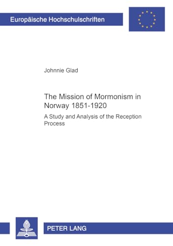 The Mission of Mormonism in Norway 1851-1920
