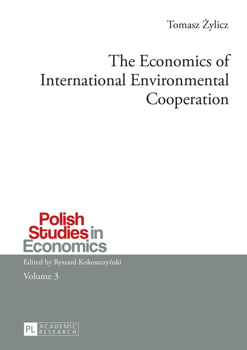 The Economics of International Environmental Cooperation By Tomasz Zylicz