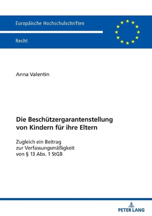Die Beschuetzergarantenstellung von Kindern fuer ihre Eltern