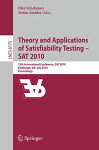 Theory and Applications of Satisfiability Testing - SAT 2010 