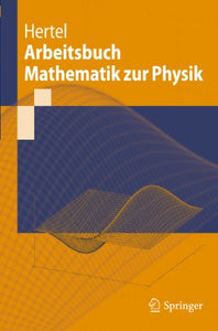 Arbeitsbuch Mathematik zur Physik 