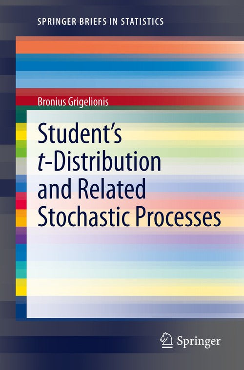 Student’s t-Distribution and Related Stochastic Processes By Bronius ...