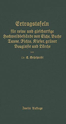 Ertragstafeln fur reine und gleichartige Hochmaldbeftande von Eiche, Buche, Tanne, Fichte, Kiefer, gruner Douglafie und Larche