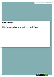 Die Naturwissenschaften und Gott 