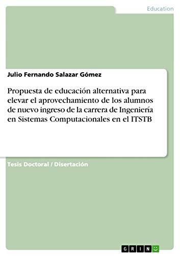 Propuesta de educación alternativa para elevar el aprovechamiento de los alumnos de nuevo ingreso de la carrera de Ingeniería en Sistemas Computacionales en el ITSTB