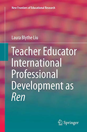 Teacher Educator International Professional Development as Ren