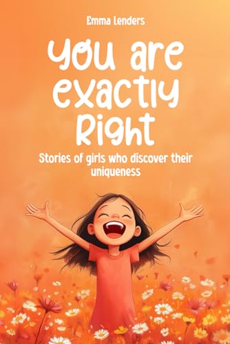 You are exactly right: Stories of girls who discover their uniqueness