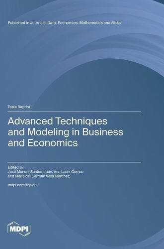 Advanced Techniques and Modeling in Business and Economics