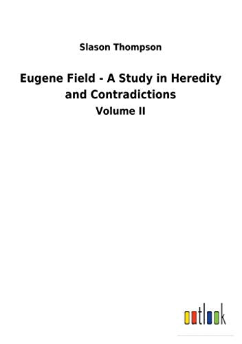 Eugene Field - A Study in Heredity and Contradictions