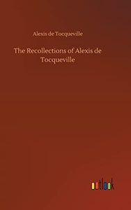 The Recollections of Alexis de Tocqueville 