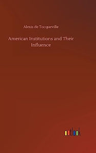 American Institutions and Their Influence 