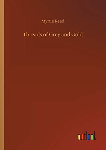 Threads of Grey and Gold By Myrtle Reed | World of Books US