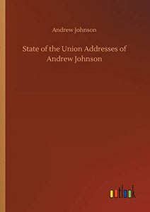 State of the Union Addresses of Andrew Johnson 