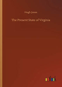 The Present State of Virginia 