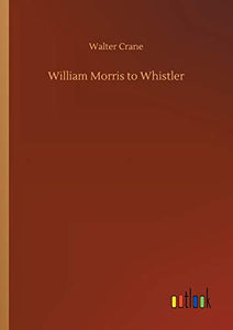 William Morris to Whistler 