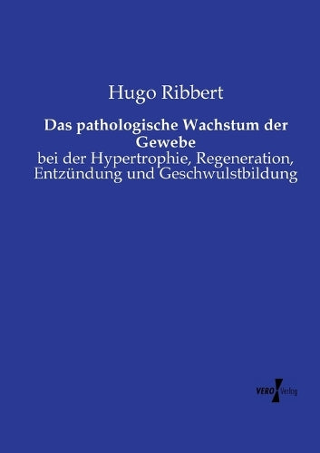 Das pathologische Wachstum der Gewebe