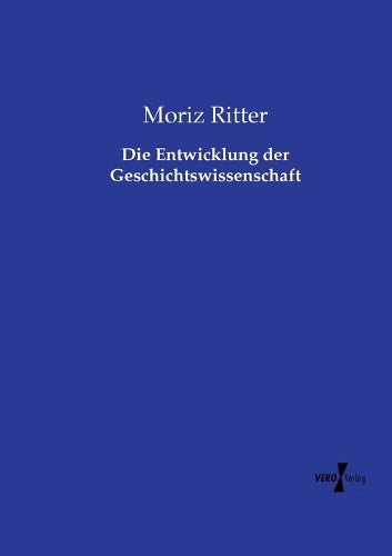 Die Entwicklung der Geschichtswissenschaft