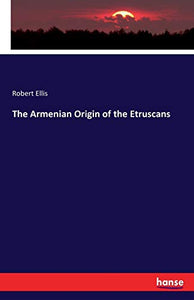 The Armenian Origin of the Etruscans 