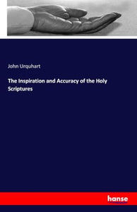 The Inspiration and Accuracy of the Holy Scriptures 