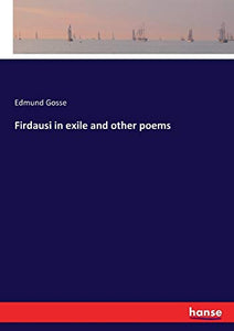 Firdausi in exile and other poems 