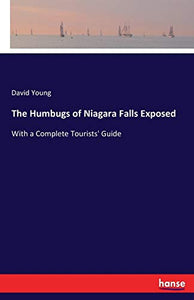 The Humbugs of Niagara Falls Exposed 