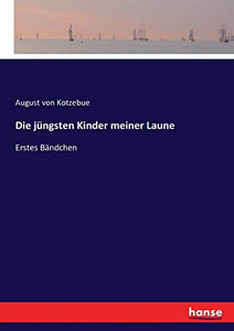 Die jüngsten Kinder meiner Laune 