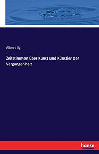 Zeitstimmen über Kunst und Künstler der Vergangenheit 