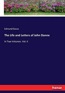 The Life and Letters of John Donne 